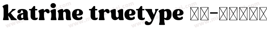 katrine truetype 字体字体转换